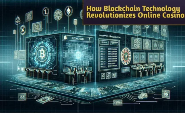 How Blockchain Technology is Transforming Online Casinos